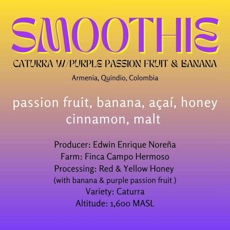 Edwin Enrique Noreña · Smoothie · Caturra Co-Ferment with Passion Fruit & Banana